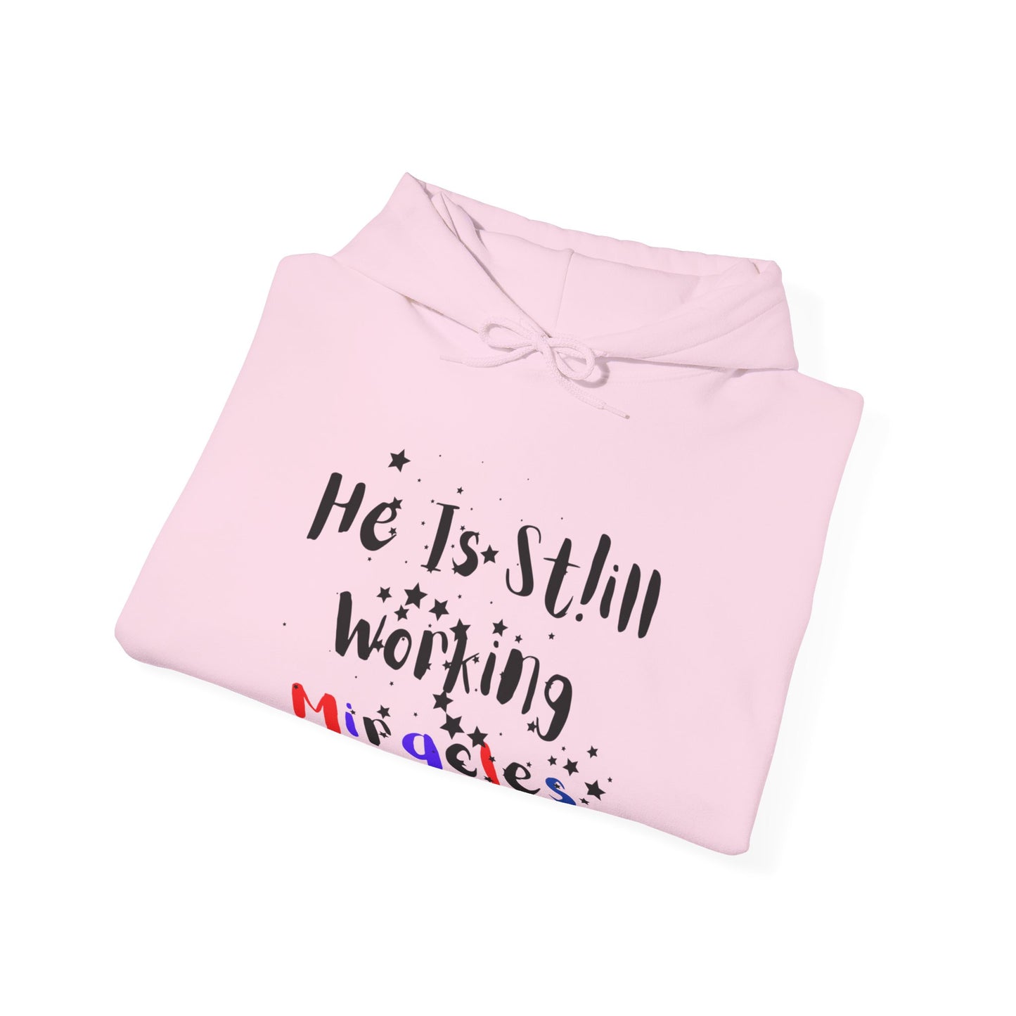 Hooded Sweatshirt - 'He is still working miracles' Inspirational quote design