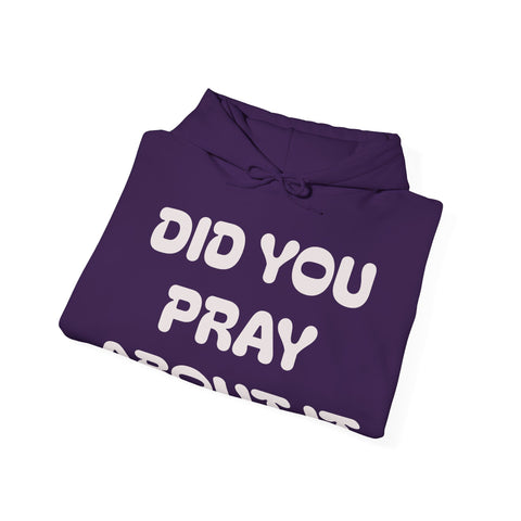 Did You Pray About It Hooded Sweatshirt