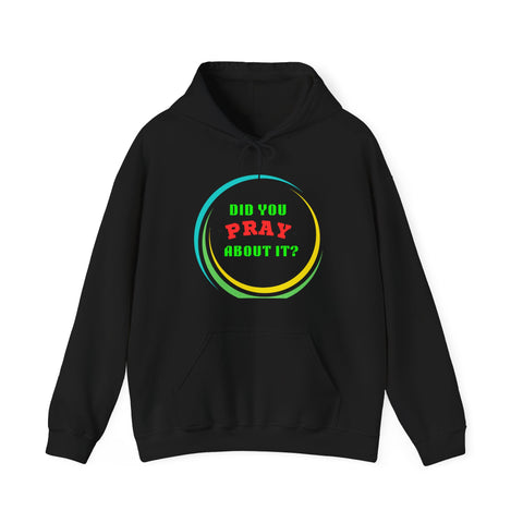 Did You Pray About It Hooded Sweatshirt
