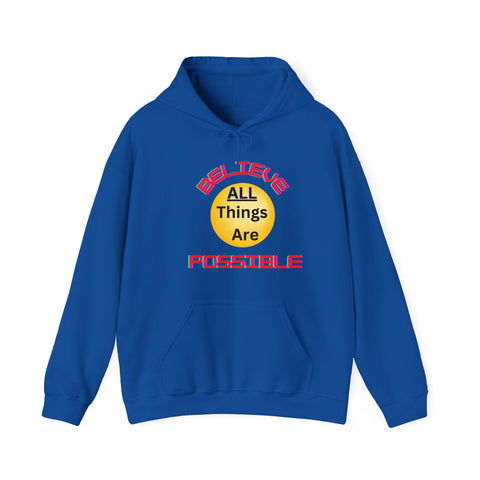 Believe All Things are Possible  Unisex Hooded Sweatshirt