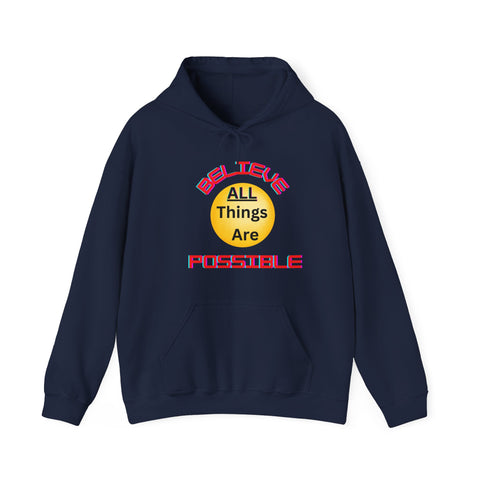 Believe All Things are Possible  Unisex Hooded Sweatshirt