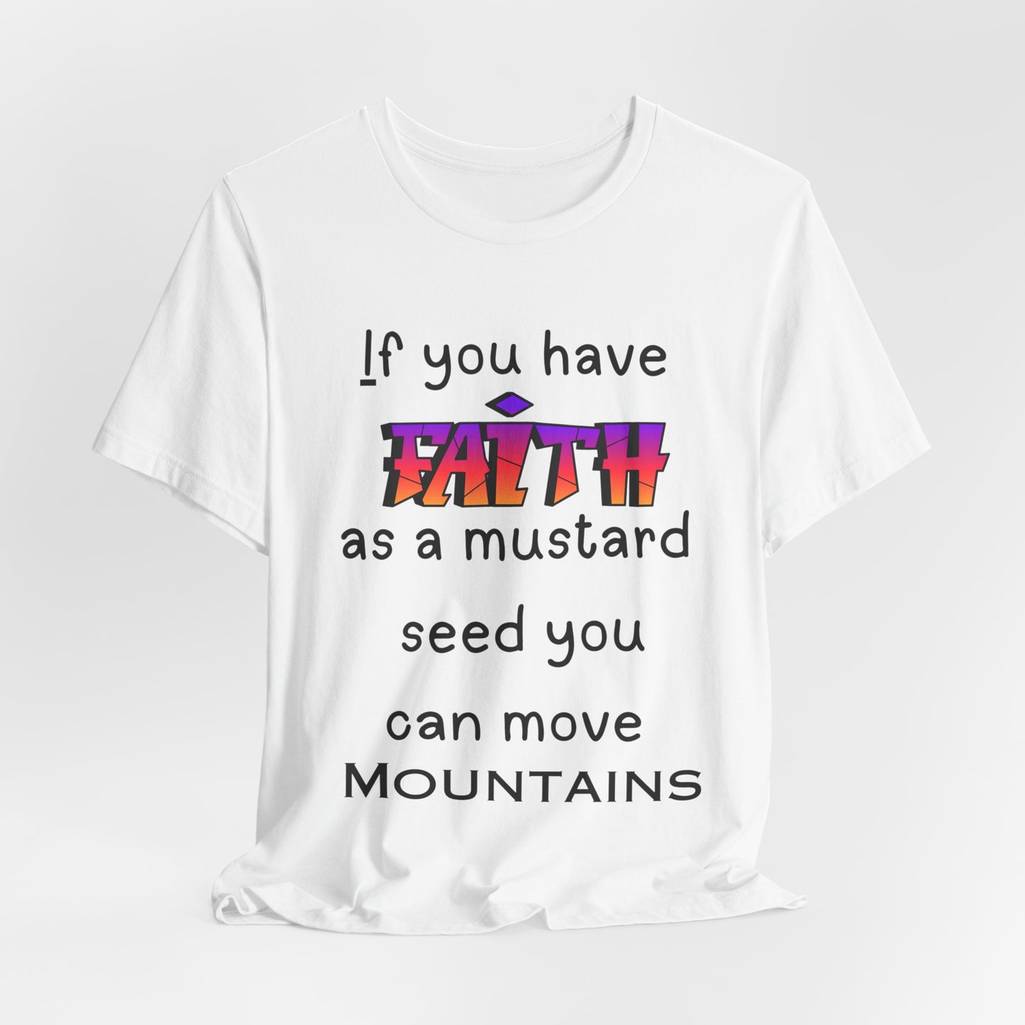 Faith To Move Mountains T-shirt