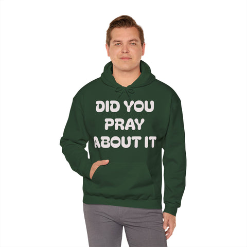 Did You Pray About It Hooded Sweatshirt