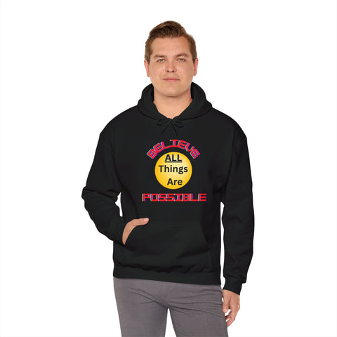 Believe All Things are Possible  Unisex Hooded Sweatshirt