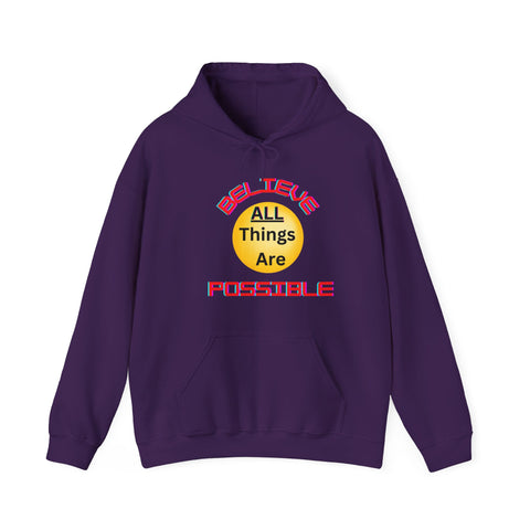 Believe All Things are Possible  Unisex Hooded Sweatshirt