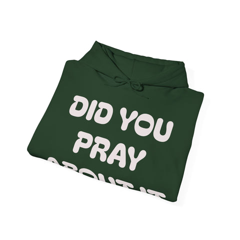Did You Pray About It Hooded Sweatshirt