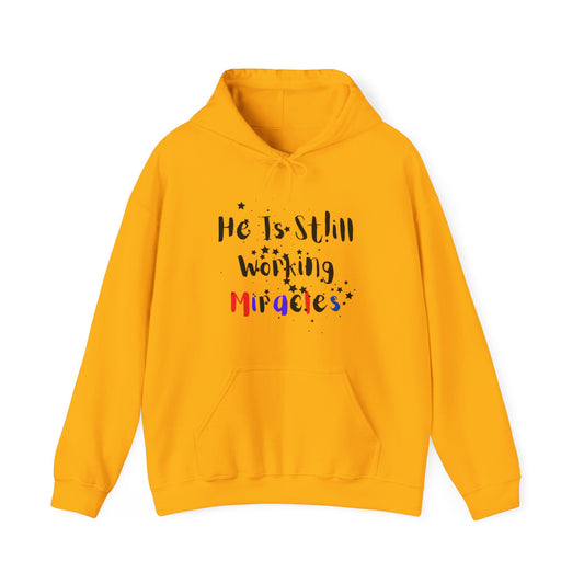 Hooded Sweatshirt - 'He is still working miracles' Inspirational quote design