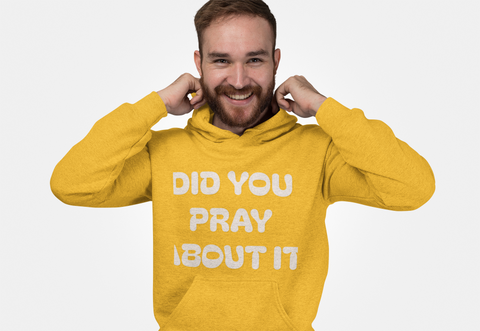 Did You Pray About It Hooded Sweatshirt