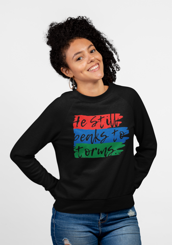 He Still Speaks to Storms Sweatshirt