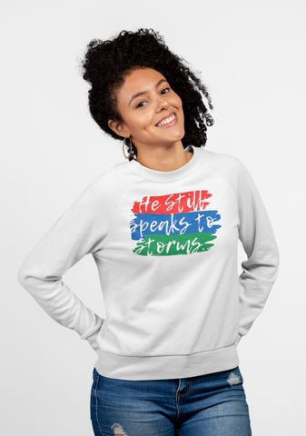 He Still Speaks to Storms Sweatshirt