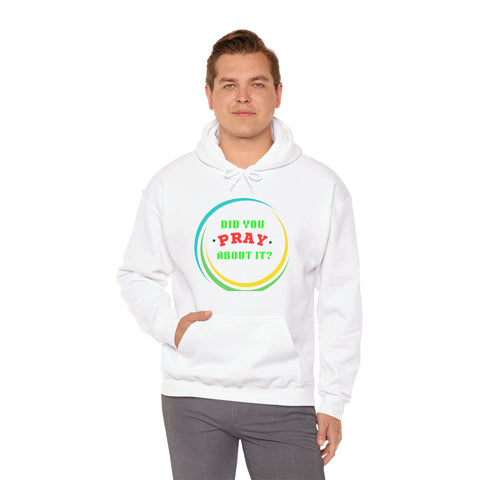 Did You Pray About It Hooded Sweatshirt