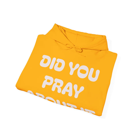 Did You Pray About It Hooded Sweatshirt