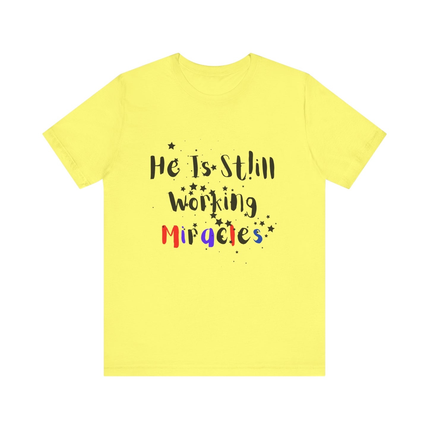 He Still Works Miracles T-Shirt