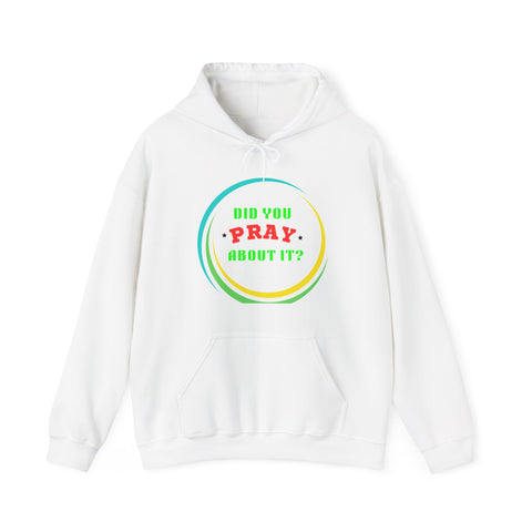 Did You Pray About It Hooded Sweatshirt