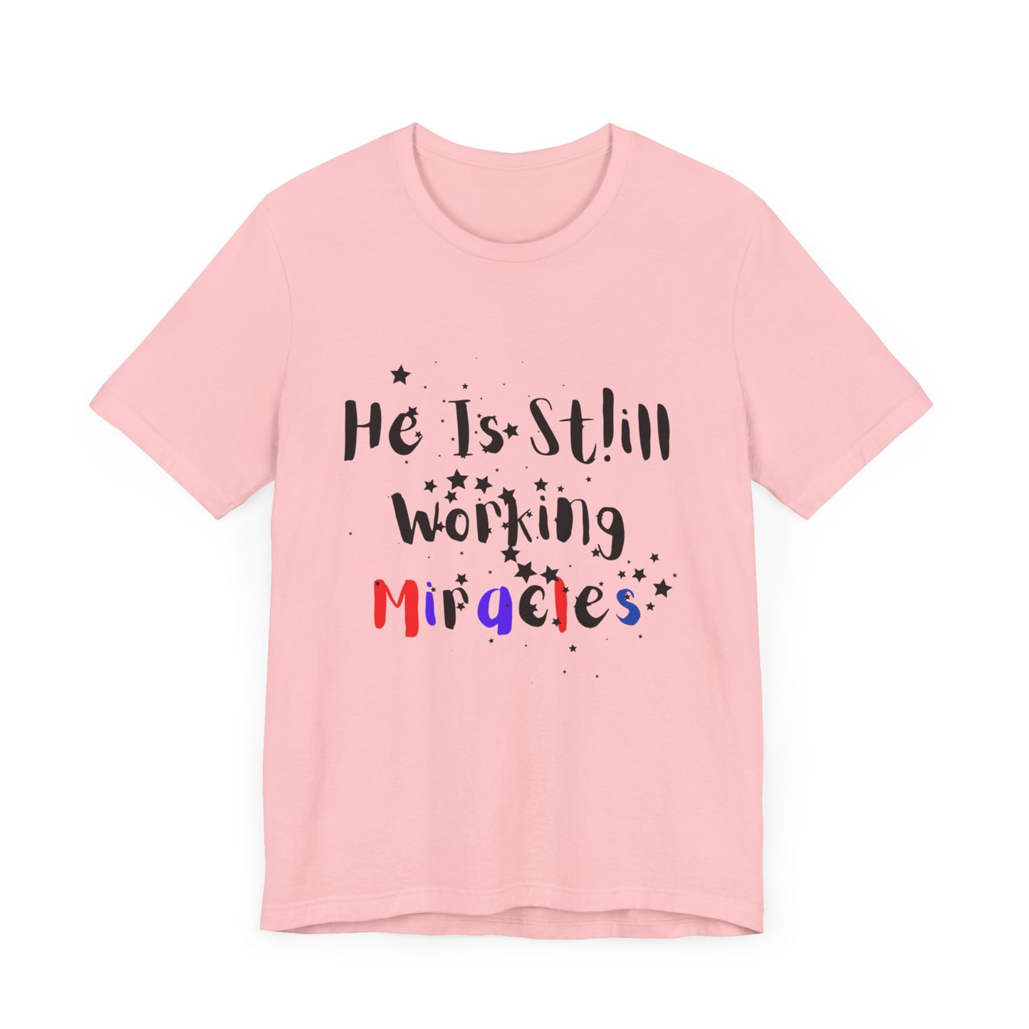 He Still Works Miracles T-Shirt