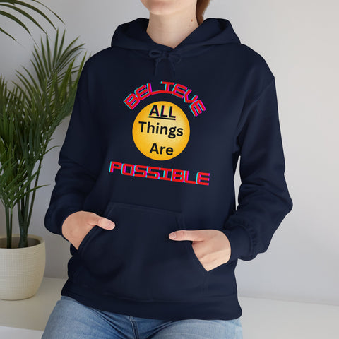 Believe All Things are Possible  Unisex Hooded Sweatshirt