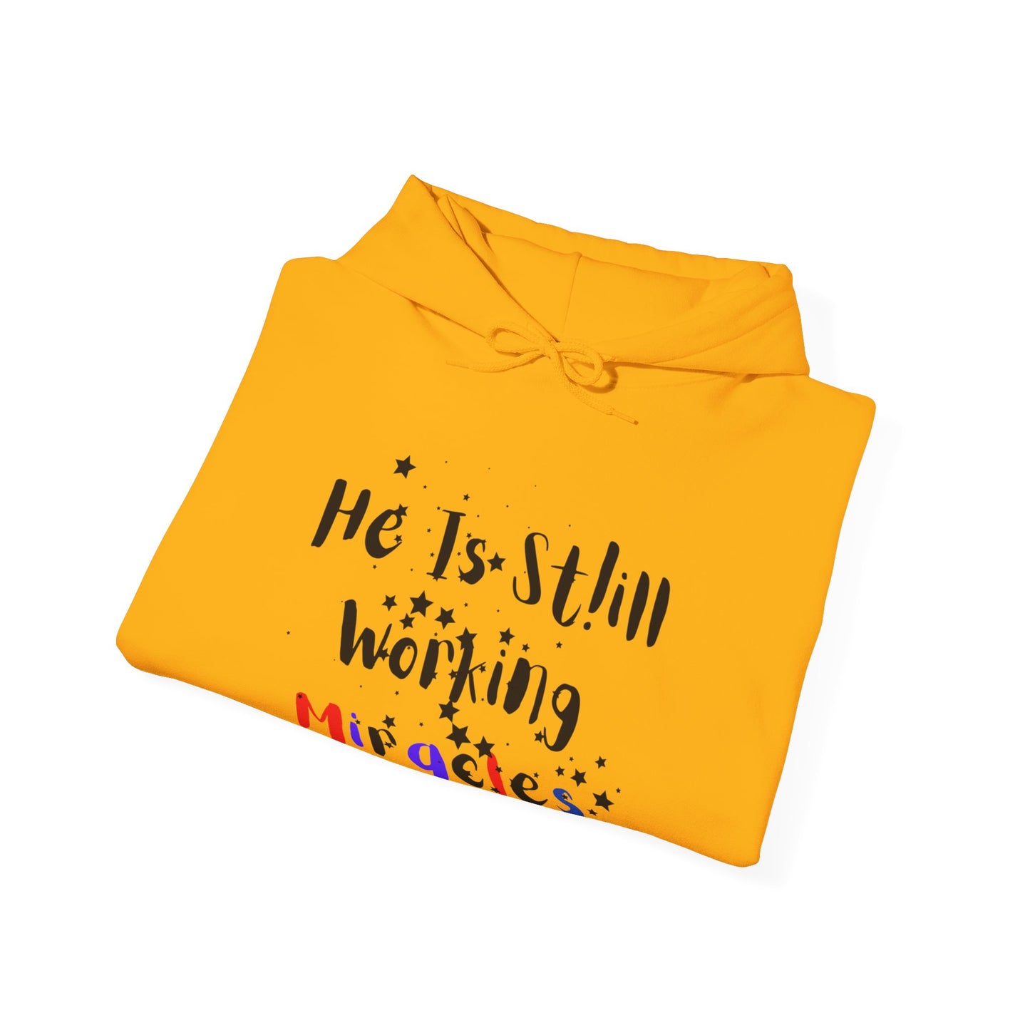 Hooded Sweatshirt - 'He is still working miracles' Inspirational quote design