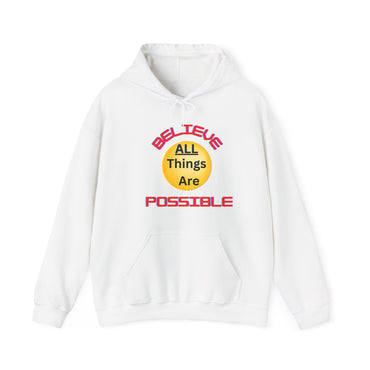 Believe All Things are Possible  Unisex Hooded Sweatshirt