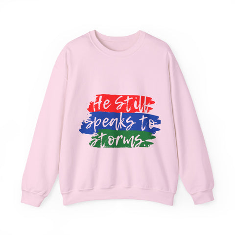 He Still Speaks to Storms Sweatshirt