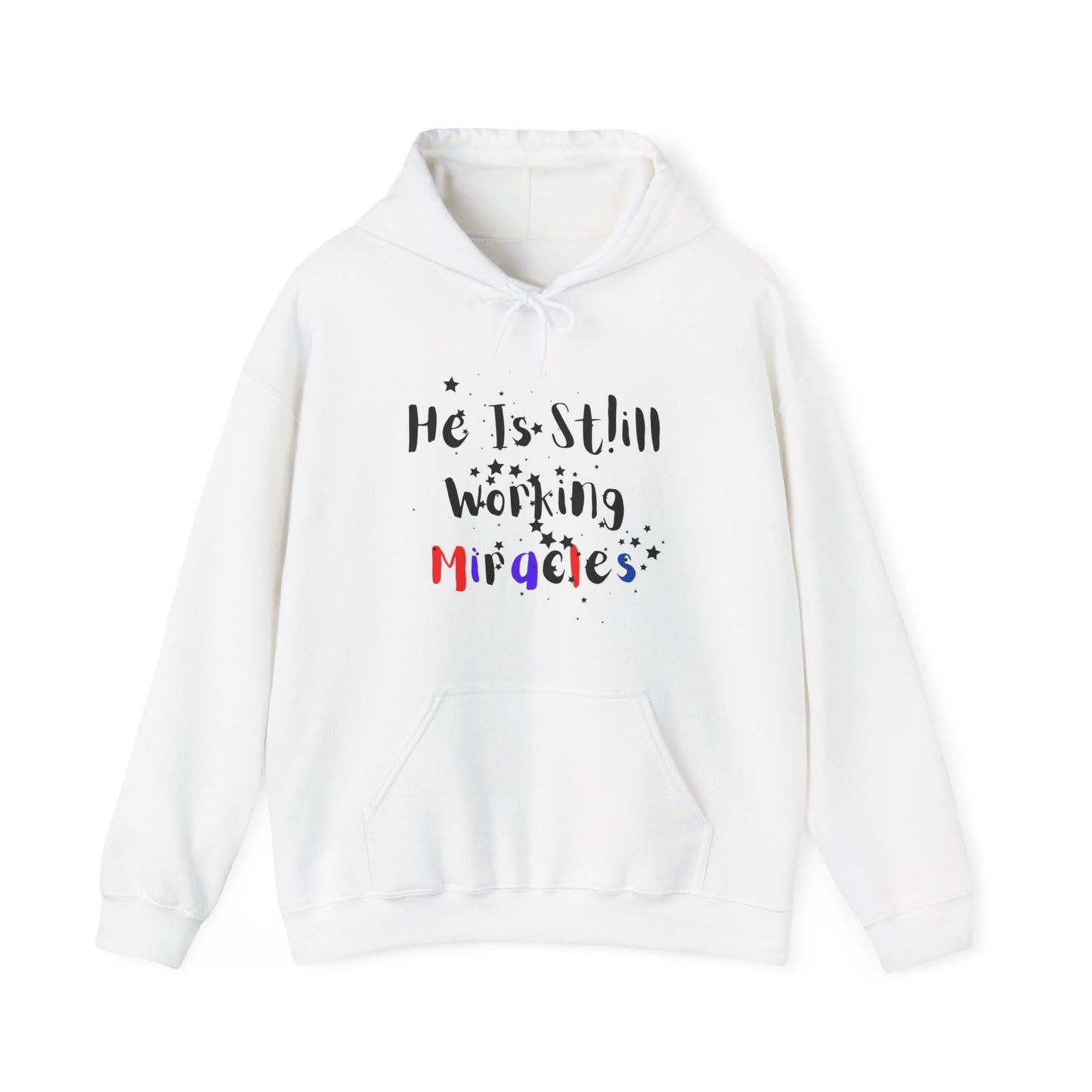 Hooded Sweatshirt - 'He is still working miracles' Inspirational quote design