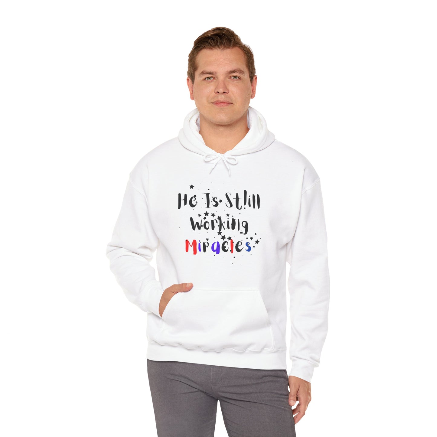 Hooded Sweatshirt - 'He is still working miracles' Inspirational quote design