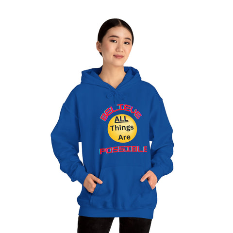 Believe All Things are Possible  Unisex Hooded Sweatshirt