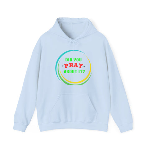 Did You Pray About It Hooded Sweatshirt