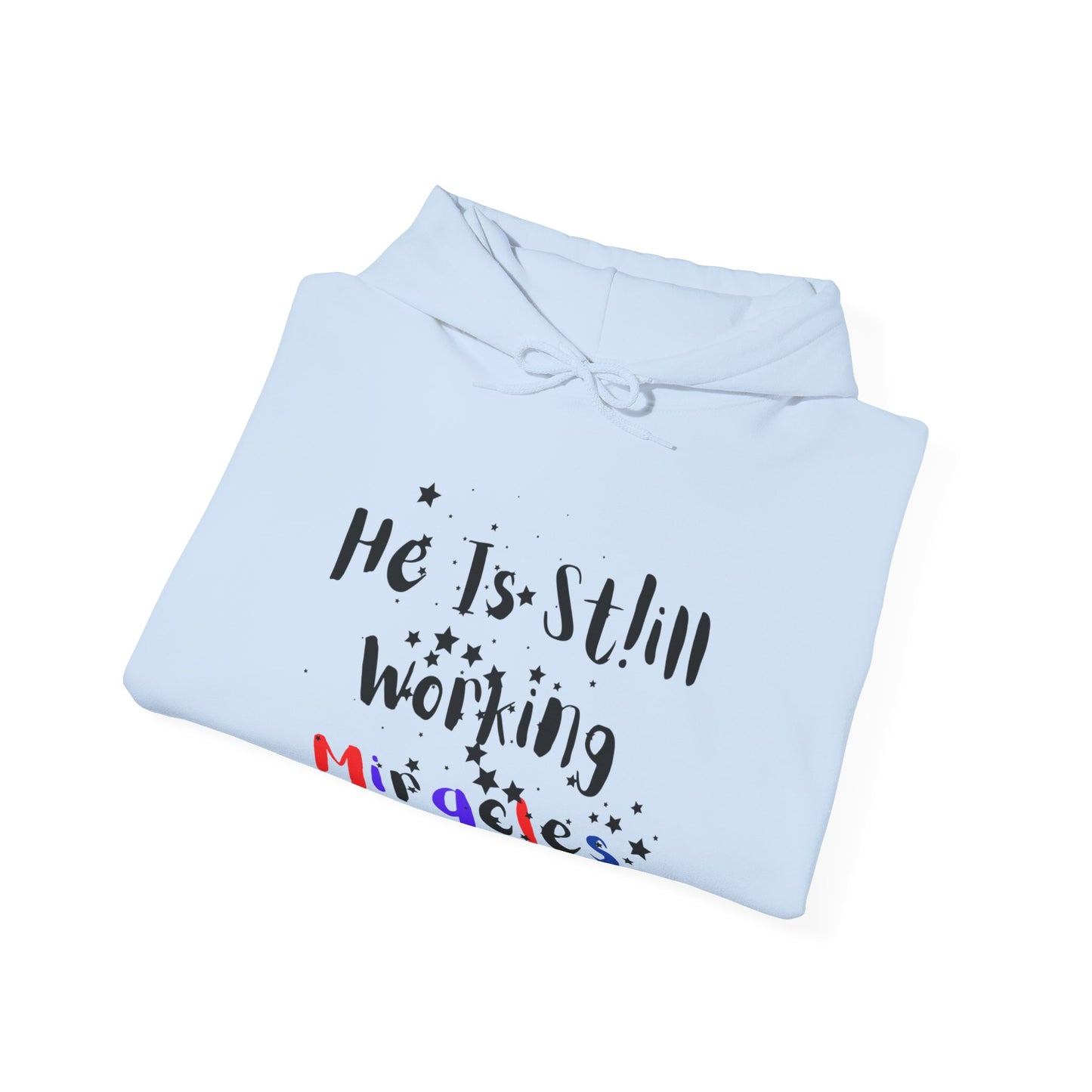 Hooded Sweatshirt - 'He is still working miracles' Inspirational quote design